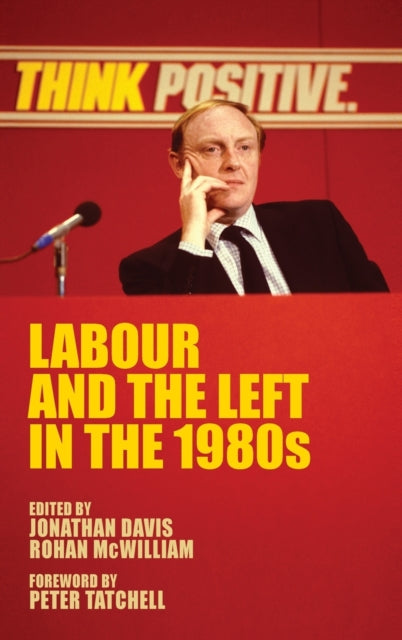 Book cover of: Labour and the Left in the 1980s. By: Rohan McWilliam