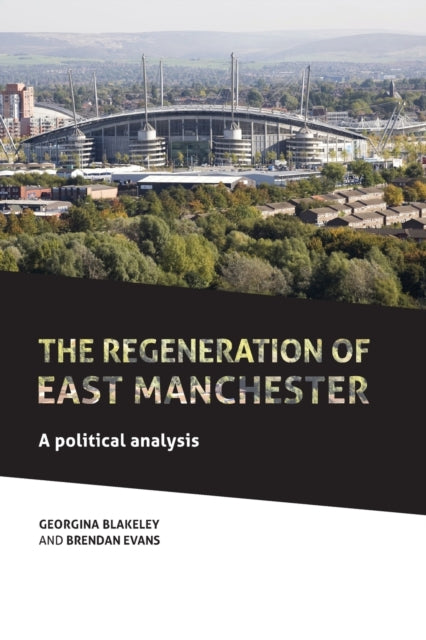 Book cover of: Regeneration of East Manchester. By: Georgina Blakeley