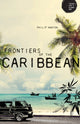 Book cover of: Frontiers of the Caribbean. By: Philip Nanton