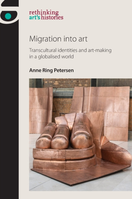 Book cover of: Migration into Art. By: Anne Ring Petersen