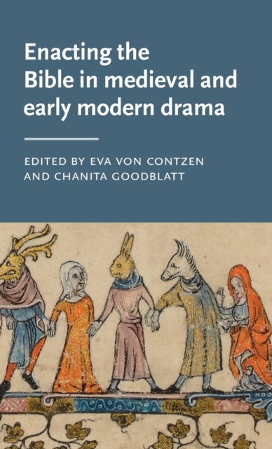 Book cover of: Enacting the Bible in Medieval and Early Modern Drama. By: Chanita Goodblatt