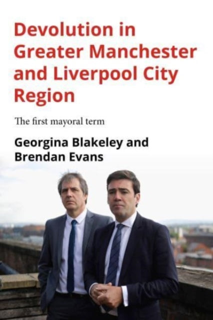 Book cover of: Devolution in Greater Manchester and Liverpool City Region. By: Georgina Blakeley