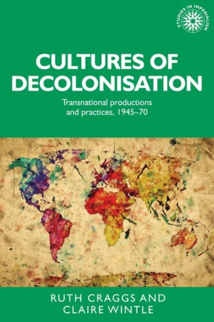 Book cover of: Cultures of Decolonisation. By: Wintle CRAGGS