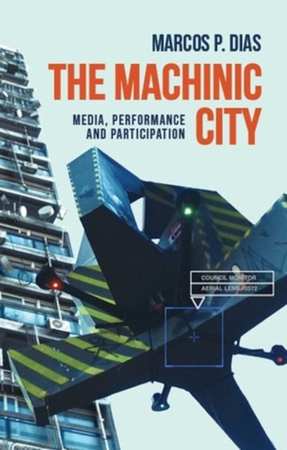 Book cover of: Machinic City. By: Marcos P. Dias