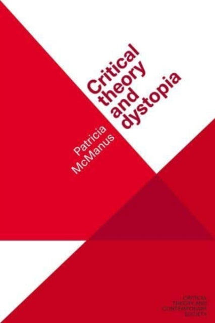 Book cover of: Critical Theory and Dystopia. By: Patricia McManus