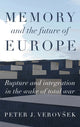 Book cover of: Memory and the Future of Europe. By: Peter J. Verovsek
