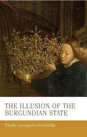 The Illusion of the Burgundian State
