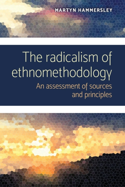 Book cover of: Radicalism of Ethnomethodology. By: Martyn Hammersley