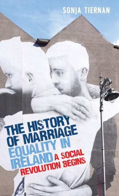 Book cover of: History of Marriage Equality in Ireland. By: Sonja Tiernan