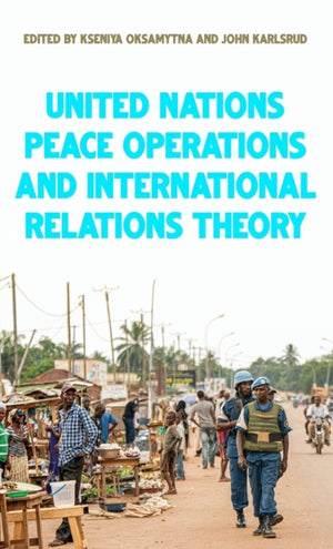 United Nations Peace Operations and International Relations Theory