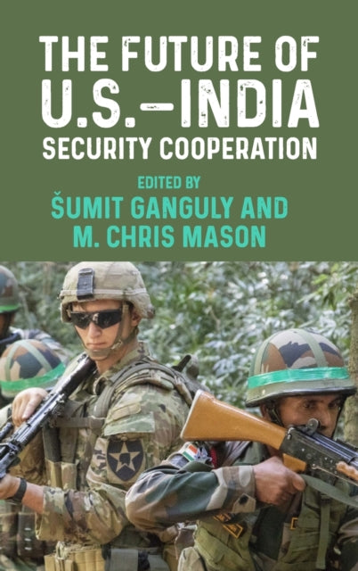 Book cover of: Future of U.S.–India Security Cooperation. By: Sumit Ganguly