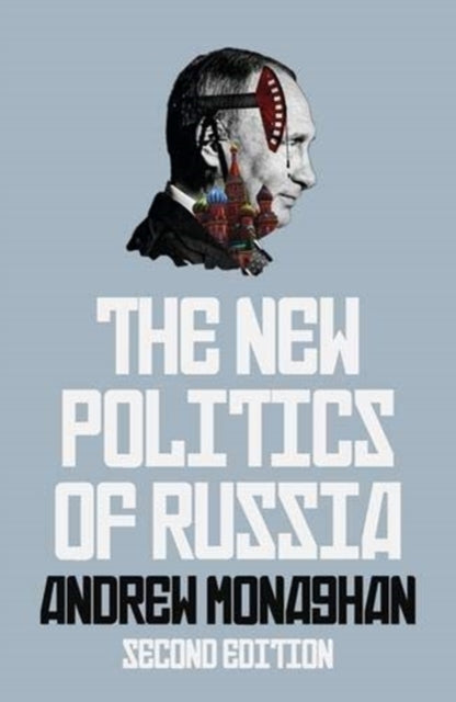 Book cover of: New Politics of Russia. By: Andrew Monaghan