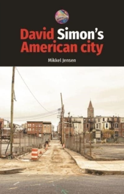 Book cover of: David Simon's American City. By: Mikkel Jensen