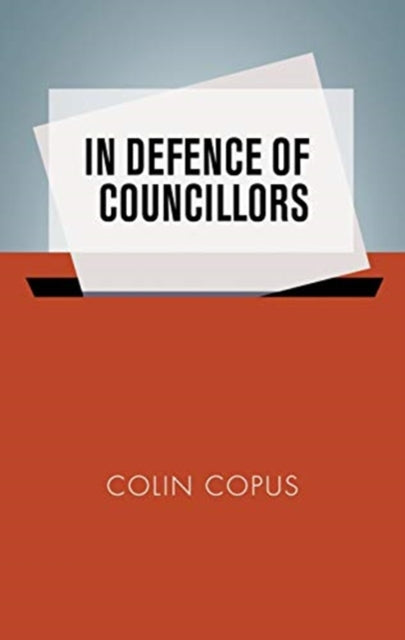 In Defence of Councillors 9781526162557 Colin Copus