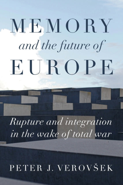 Book cover of: Memory and the Future of Europe. By: Peter J. Verovsek