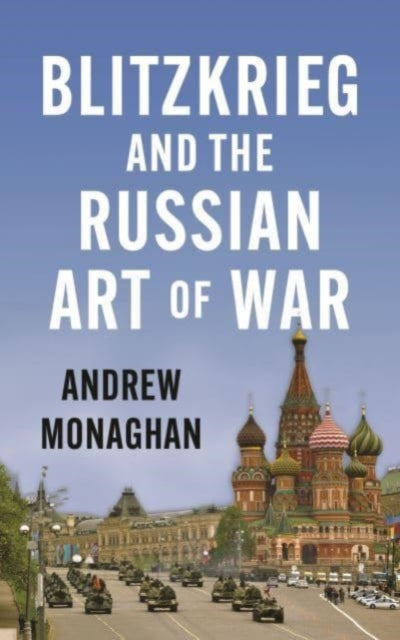 Book cover of: Blitzkrieg and the Russian Art of War. By: Andrew Monaghan