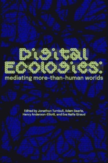 Book cover of: Digital Ecologies. By: Jonathon Turnbull