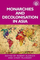 Book cover of: Monarchies and Decolonisation in Asia. By: Robert Aldrich