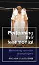 Book cover of: Performing the Testimonial. By: Amanda Stuart Fisher