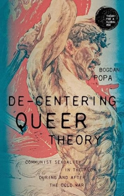 Book cover of: De-Centering Queer Theory. By: Bogdan Popa