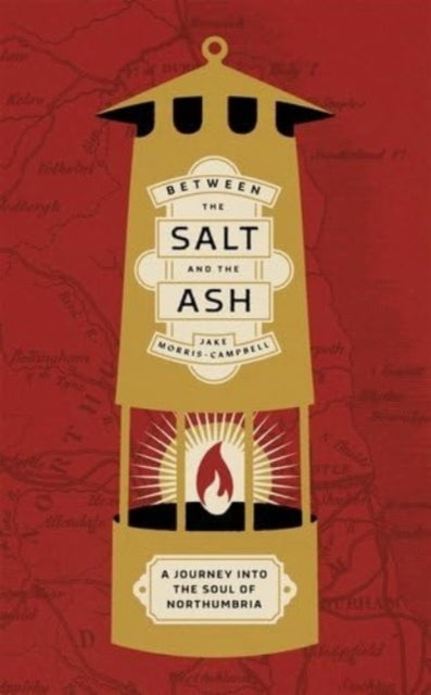 Between the Salt and the ASH, A Journey into the Soul of Northumbria