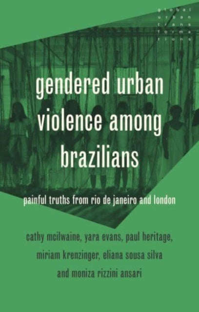 Book cover of: Gendered Urban Violence Among Brazilians. By: Cathy McIlwaine
