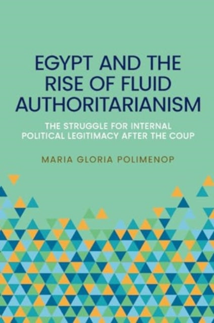 Book cover of: Egypt and the Rise of Fluid Authoritarianism. By: Maria Gloria Polimeno