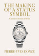 Book cover of: Making of a Status Symbol. By: Pierre-Yves Donzé