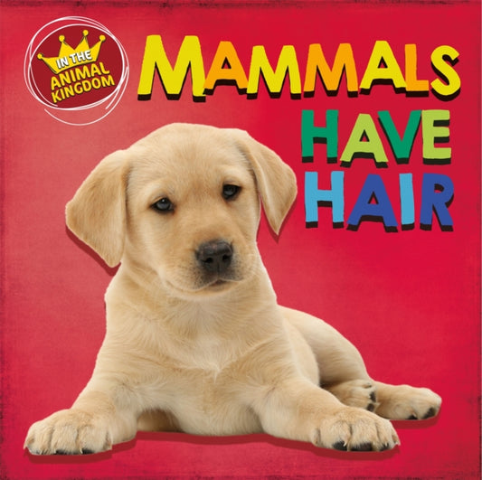 Book cover of: In the Animal Kingdom: Mammals Have Hair. By: Sarah Ridley