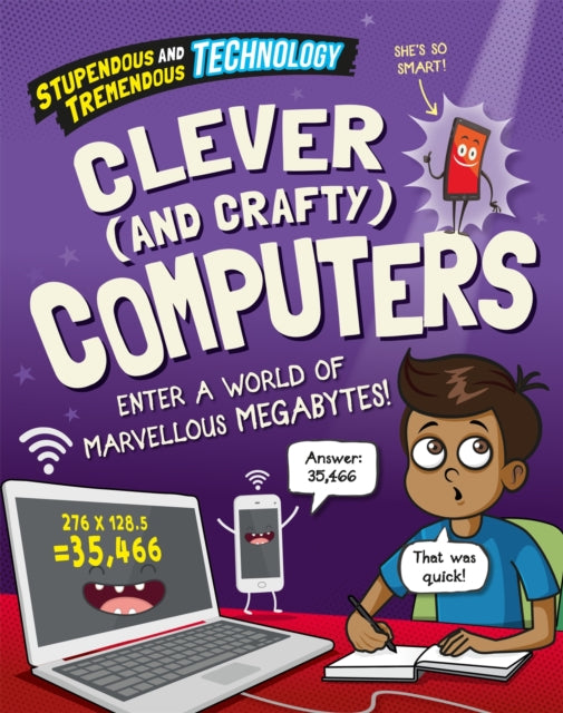 Book cover of: Stupendous and Tremendous Technology: Clever and Crafty Computers. By: Claudia Martin