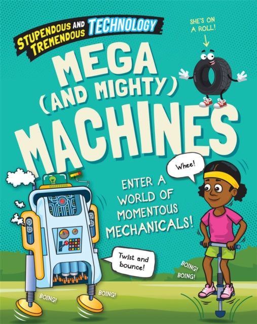 Book cover of: Stupendous and Tremendous Technology: Mega and Mighty Machines. By: Claudia Martin