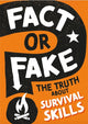 Book cover of: Fact or Fake?: The Truth About Survival Skills. By: Annabel Savery