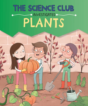 The Science Club Investigates: Plants