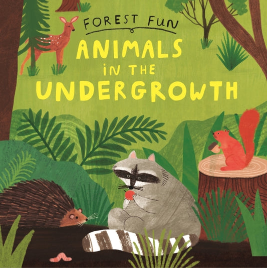 Book cover of: Forest Fun: Animals in the Undergrowth. By: Susie Williams