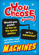 Book cover of: You Choose: Machines. By: Franklin Watts