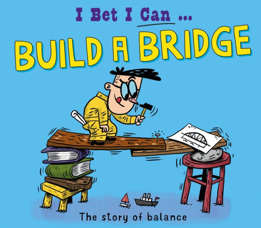 Book cover of: I Bet I Can: Build a Bridge. By: Tom Jackson