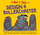 Book cover of: I Bet I Can: Design a Rollercoaster