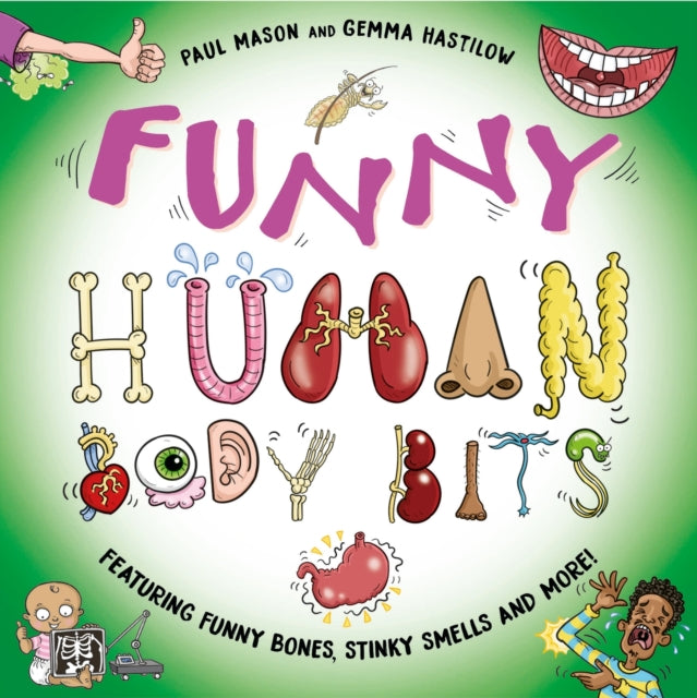Funny Human Body Bits, Laugh-out-loud science facts! 9781526326812 Paul Mason