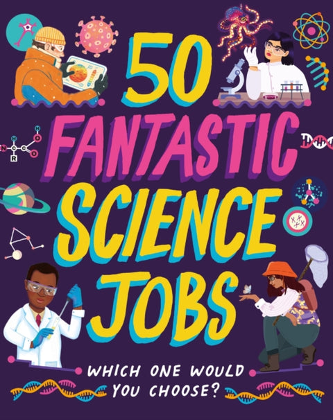 50 Fantastic Science Jobs, Which one would you choose?