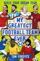 Book cover of: My Greatest Football Team Ever. By: Tom Fordyce