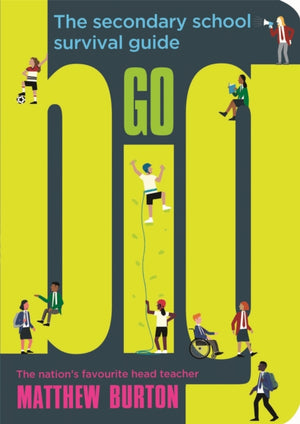 Go Big, The Secondary School Survival Guide