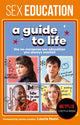 Book cover of: Sex Education: A Guide To Life - The Official Netflix Show Companion. By: Sex Education