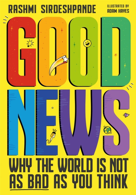 Good News, Why the World is Not as Bad as You Think 9781526363381 Rashmi Sirdeshpande