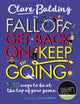 Book cover of: Fall Off, Get Back On, Keep Going. By: Clare Balding