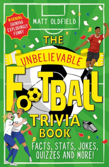 Unbelievable Football Trivia Book, Facts, Stats, Jokes, Quizzes and More