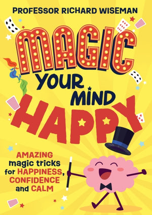 Magic Your Mind Happy, Amazing magic tricks for happiness, confidence and calm