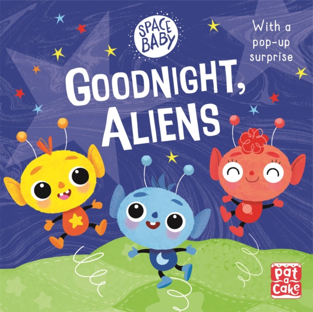 Book cover of: Space Baby: Goodnight, Aliens!. By: Pat-a-Cake
