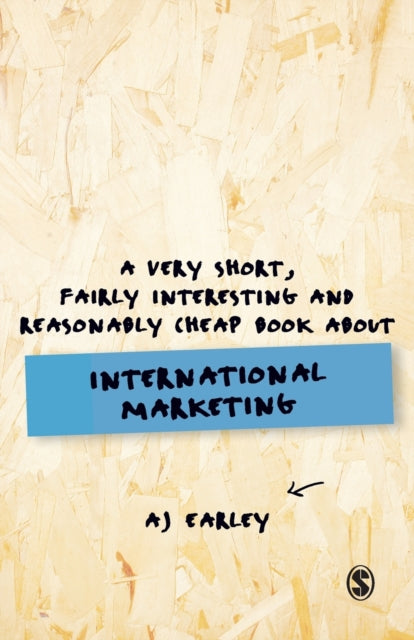 Book cover of: Very Short, Fairly Interesting, Reasonably Cheap Book About... International Marketing. By: A. J. Earley