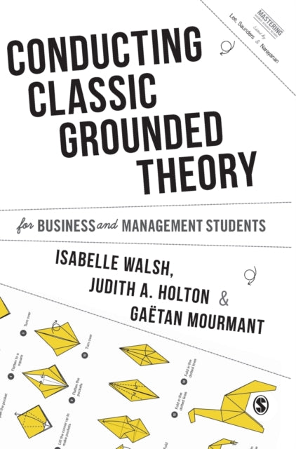 Book cover of: Conducting Classic Grounded Theory for Business and Management Students. By: Isabelle Walsh