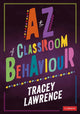 Book cover of: to Z of Classroom Behaviour. By: Tracey Lawrence